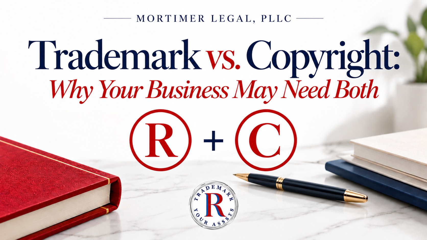 Trademark vs. Copyright | Mortimer Legal, PLLC Trademark versus copyright for businesses, featuring trademark and copyright symbols and Mortimer Legal, PLLC branding.